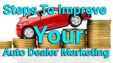 Steps To Improve Your Auto Dealer Marketing