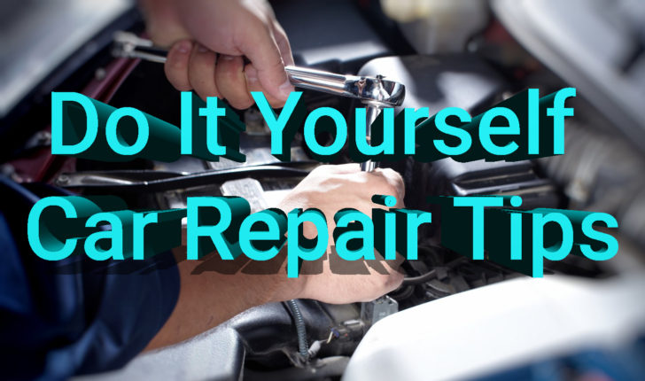 Do It Yourself Car Repair Tips - Do It Yourself Car Repair Tips 728x430