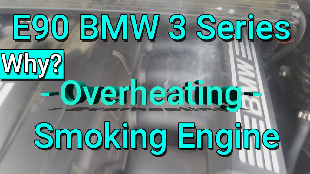 BMW E90 320i 325i 328i 330i Smoking Engine Overheating Problems Issues
