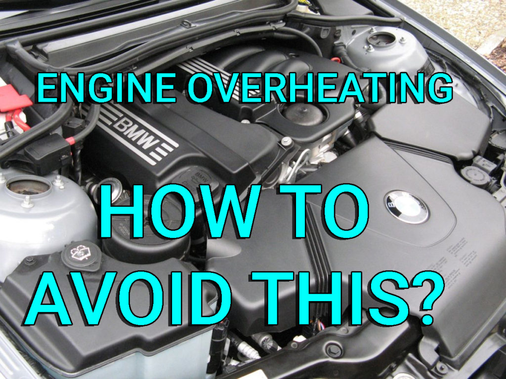 E90 320i 325i 328i 330i BMW Engine Overheating Problems How to Avoid