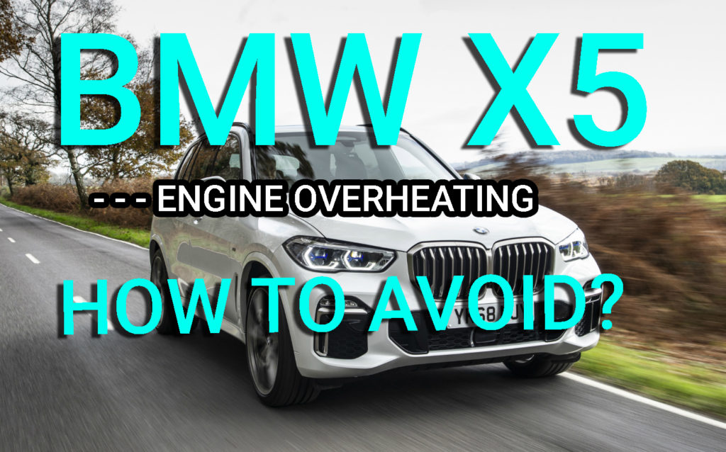 BMW X5 Engine Overheating Problems How to Avoid It