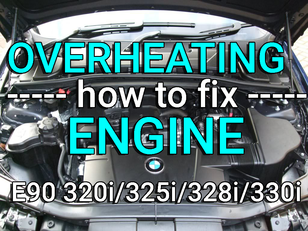 E90 BMW 320i 325i 328i 330i Engine Overheating Problems