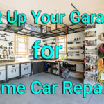 Set Up Your Garage for Home Car Repairs
