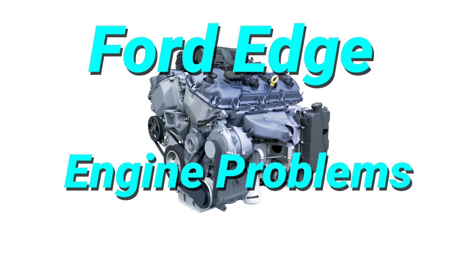 Ford Edge Engine Problems – Low Oil Pressure – Overheating – Causes and ...