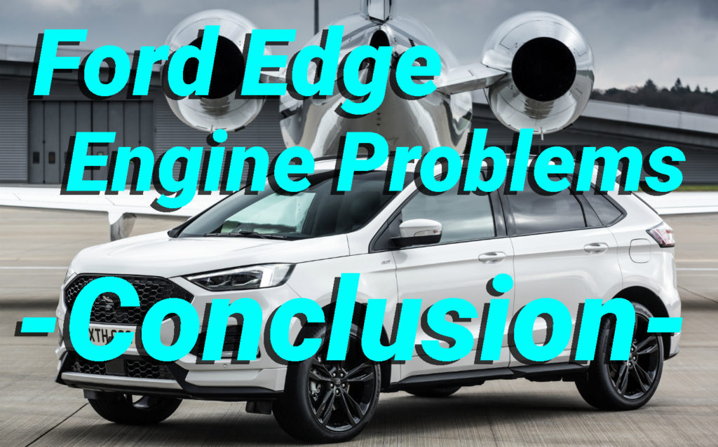 Ford Edge Engine Problems Conclusion
