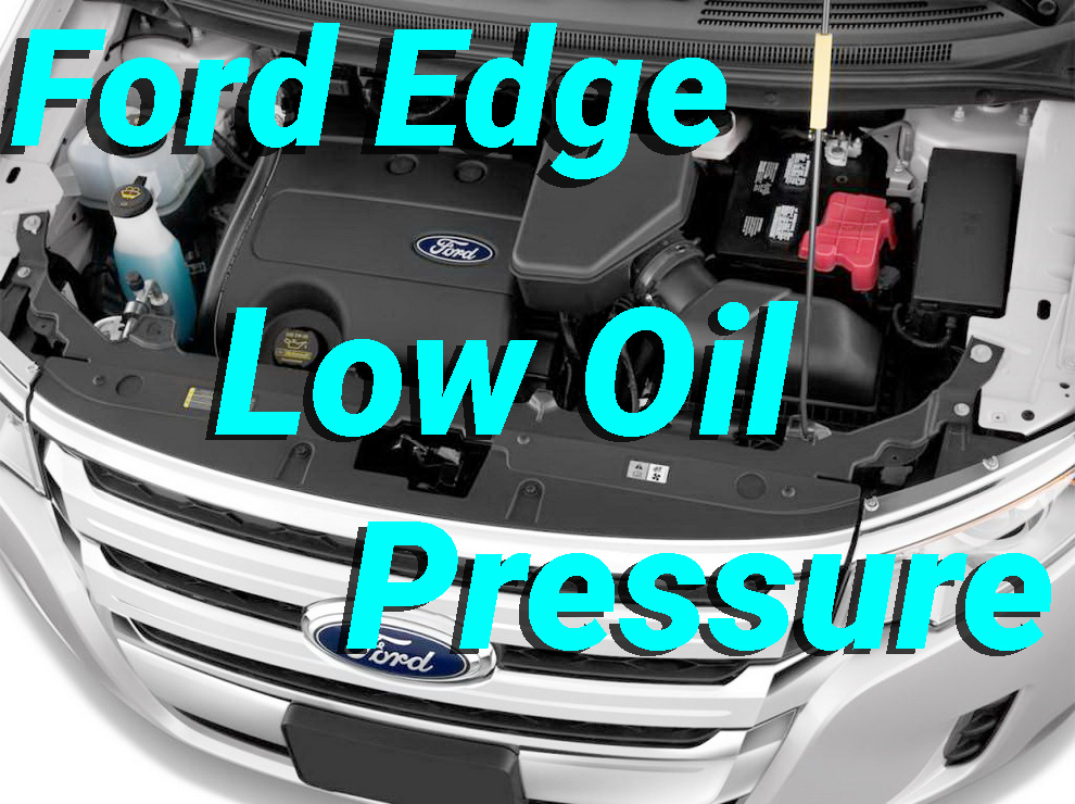 Ford Edge Low Oil Pressure