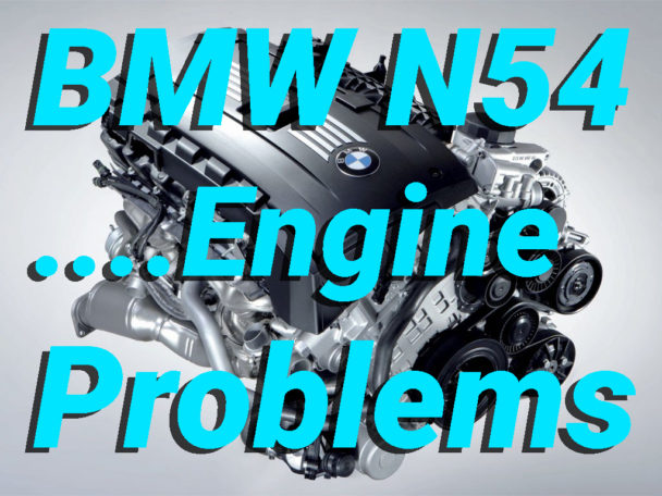 BMW N54 Engine Problems: Turbo Failure, Water Pump, Fuel Injectors ...