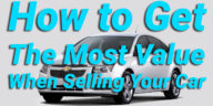 How to Get the Most Value When Selling Your Car