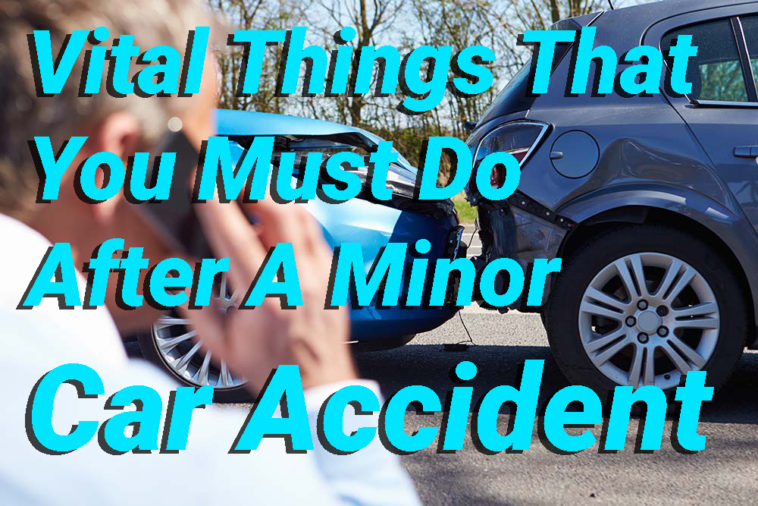 Vital Things That You Must Do After A Minor Car Accident