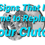 6 Signs That Its Time to Replace Your Clutch