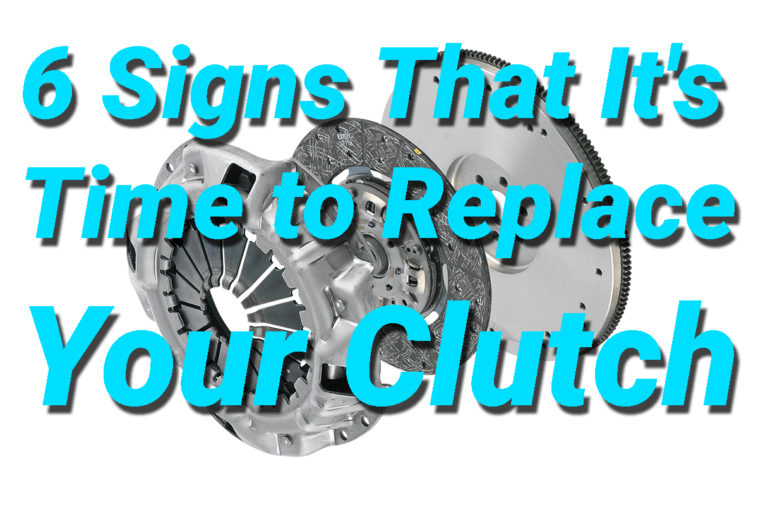 6 Signs That Its Time to Replace Your Clutch