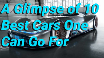 A Glimpse of 10 Best Cars One Can Go For