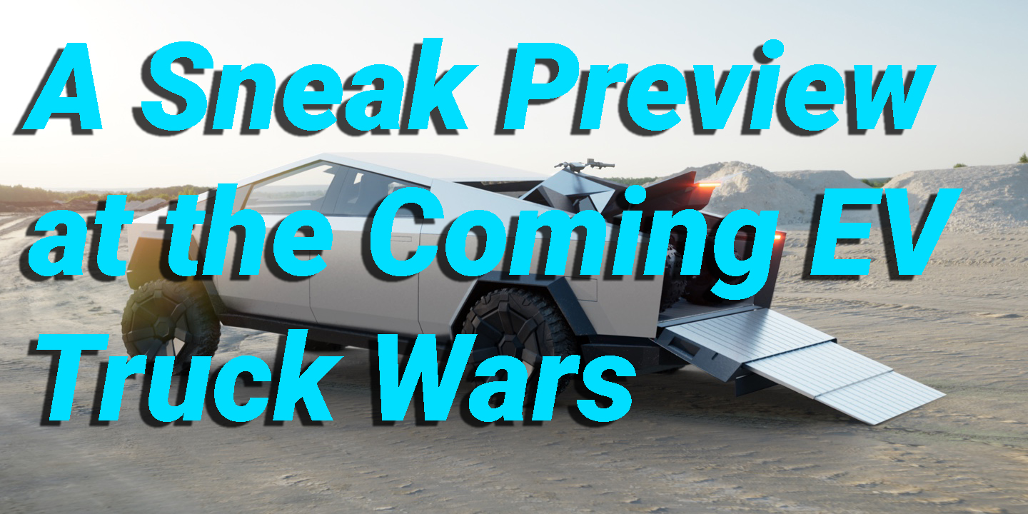 A Sneak Preview at the Coming EV Truck Wars