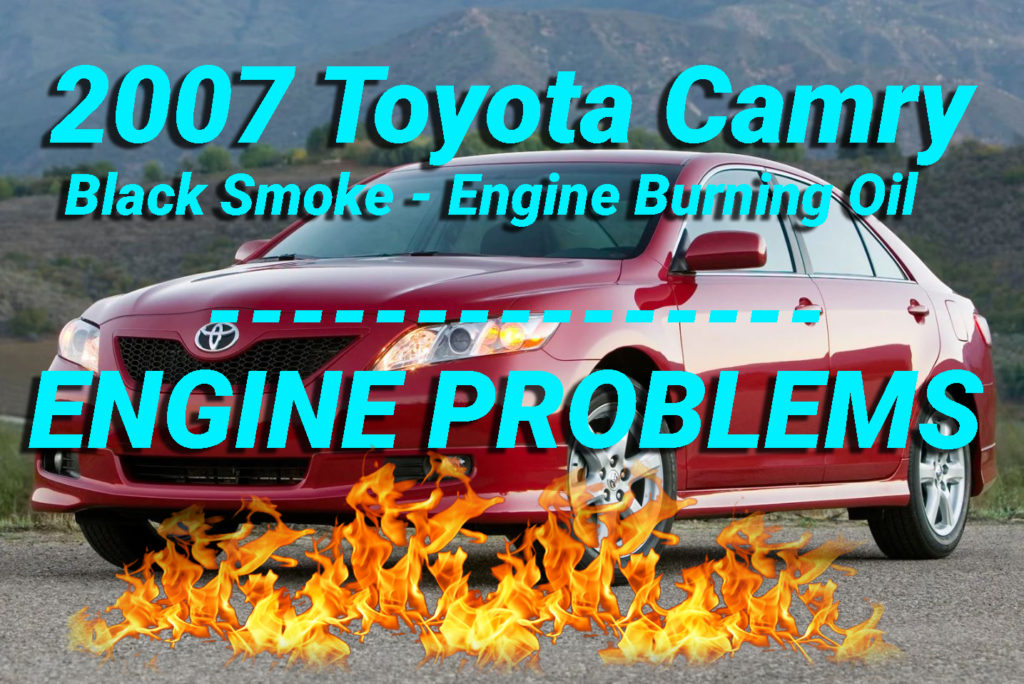 2007 Toyota Camry Black Smoke Engine Burning Oil