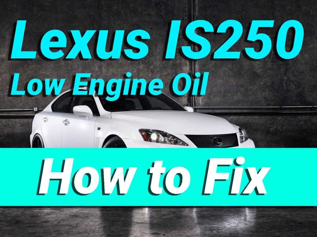 Lexus IS250 Low Engine Oil How to Fix