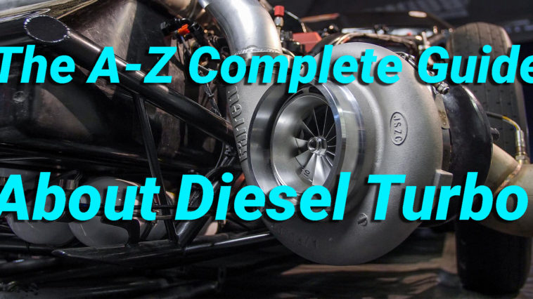The A Z Complete Guide About Diesel Turbo