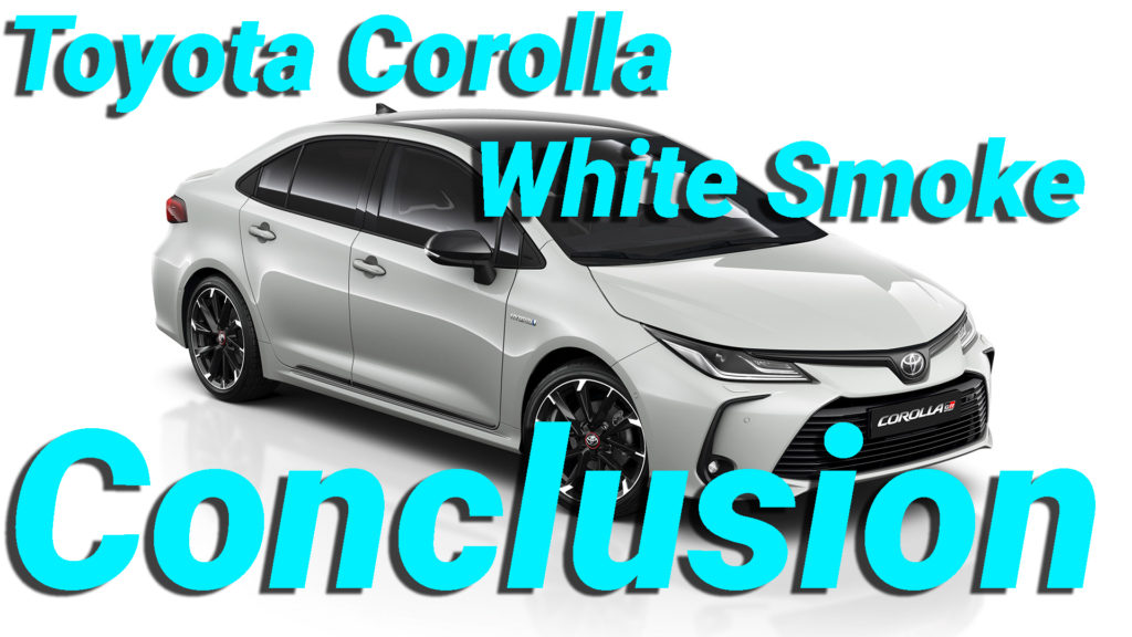 Toyota Corolla White Smoke Conclusion
