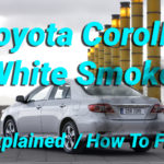 Toyota Corolla White Smoke Explained How To Fix
