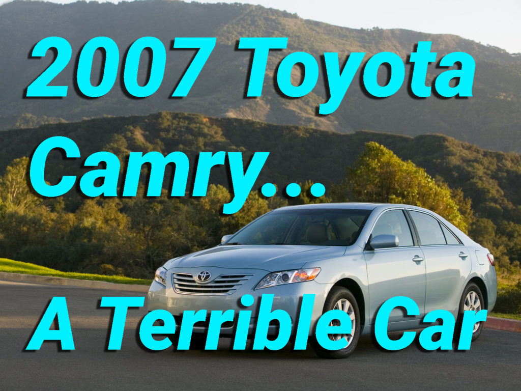 Why the 2007 Toyota Camry Is Called the Most Terrible Car