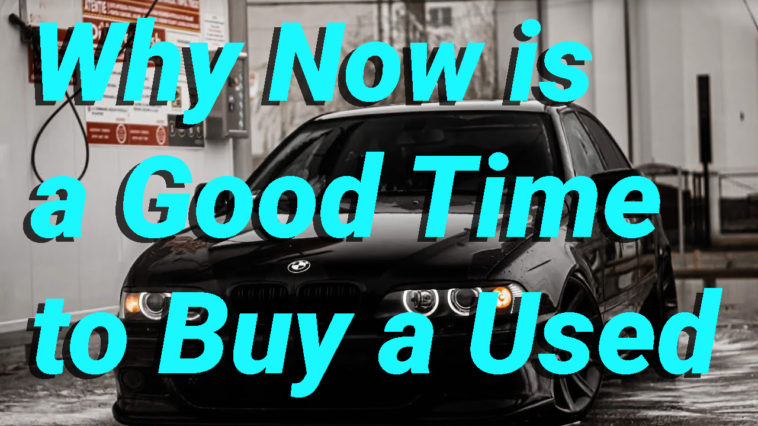 Why Now is a Good Time to Buy a Used Car
