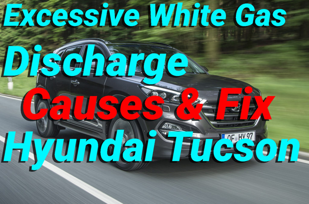 Excessive White Gas Discharge Hyundai Tucson