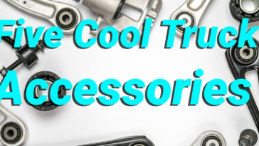 Five Cool Truck Accessories To Consider In 2022