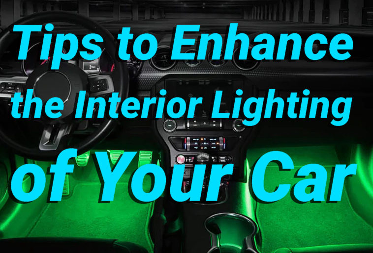 Tips to Enhance the Interior Lighting of Your Car
