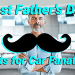 Best Fathers Day Gifts for Car Fanatics