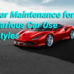 Car Maintenance for Various Car Use Styles