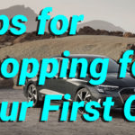 Tips for Shopping for Your First Car