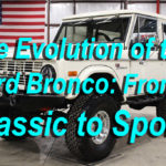 The Evolution of the Ford Bronco From Classic to Sport