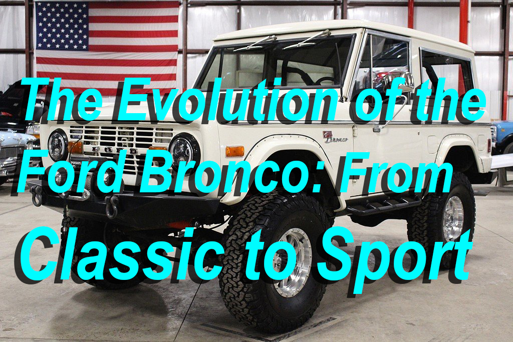 The Evolution of the Ford Bronco From Classic to Sport
